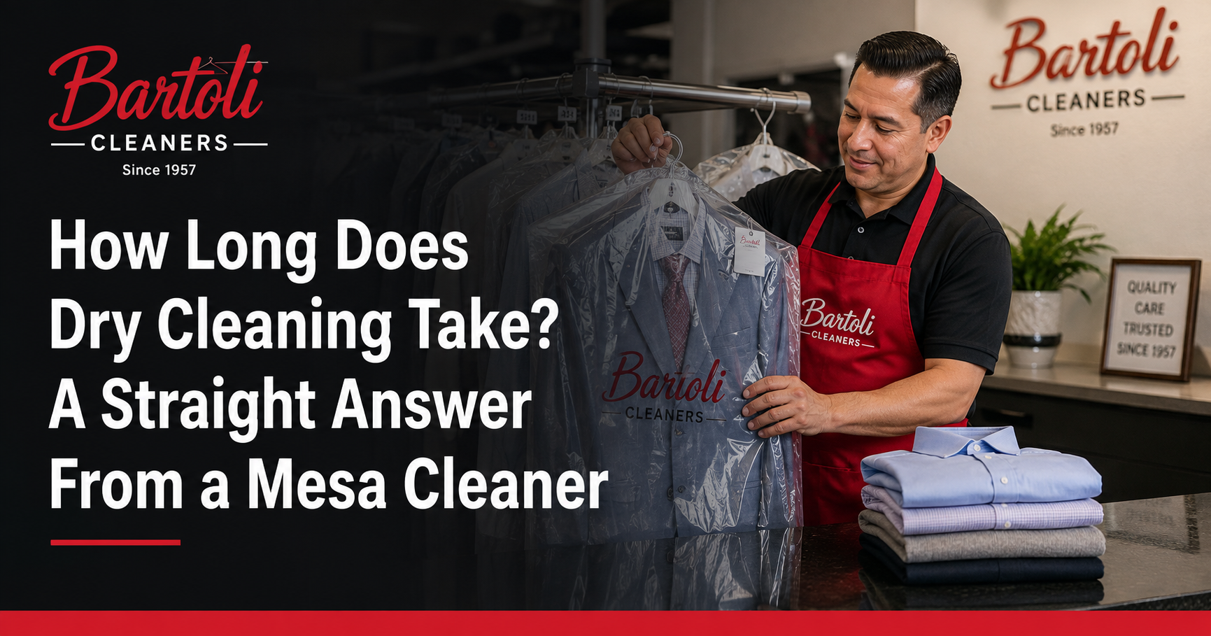 How Long Does Dry Cleaning Take? A Straight Answer From a Mesa Cleaner — Bartoli Cleaners, Mesa AZ