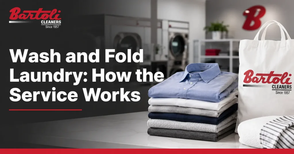 Wash and Fold Laundry: How the Service Works and Who It's For - Bartoli Cleaners, Mesa AZ